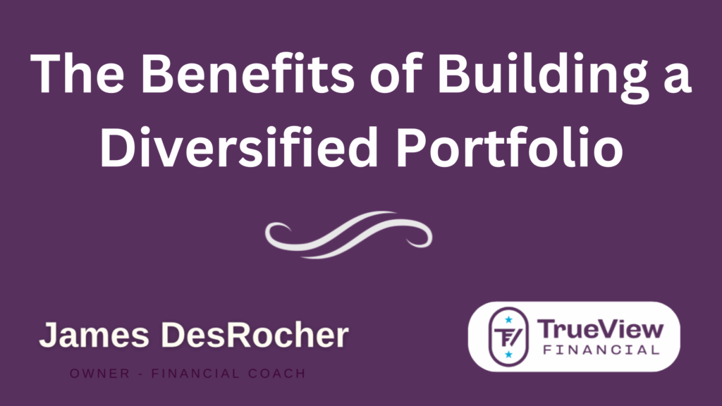 The Benefits of Building a Diversified Portfolio
